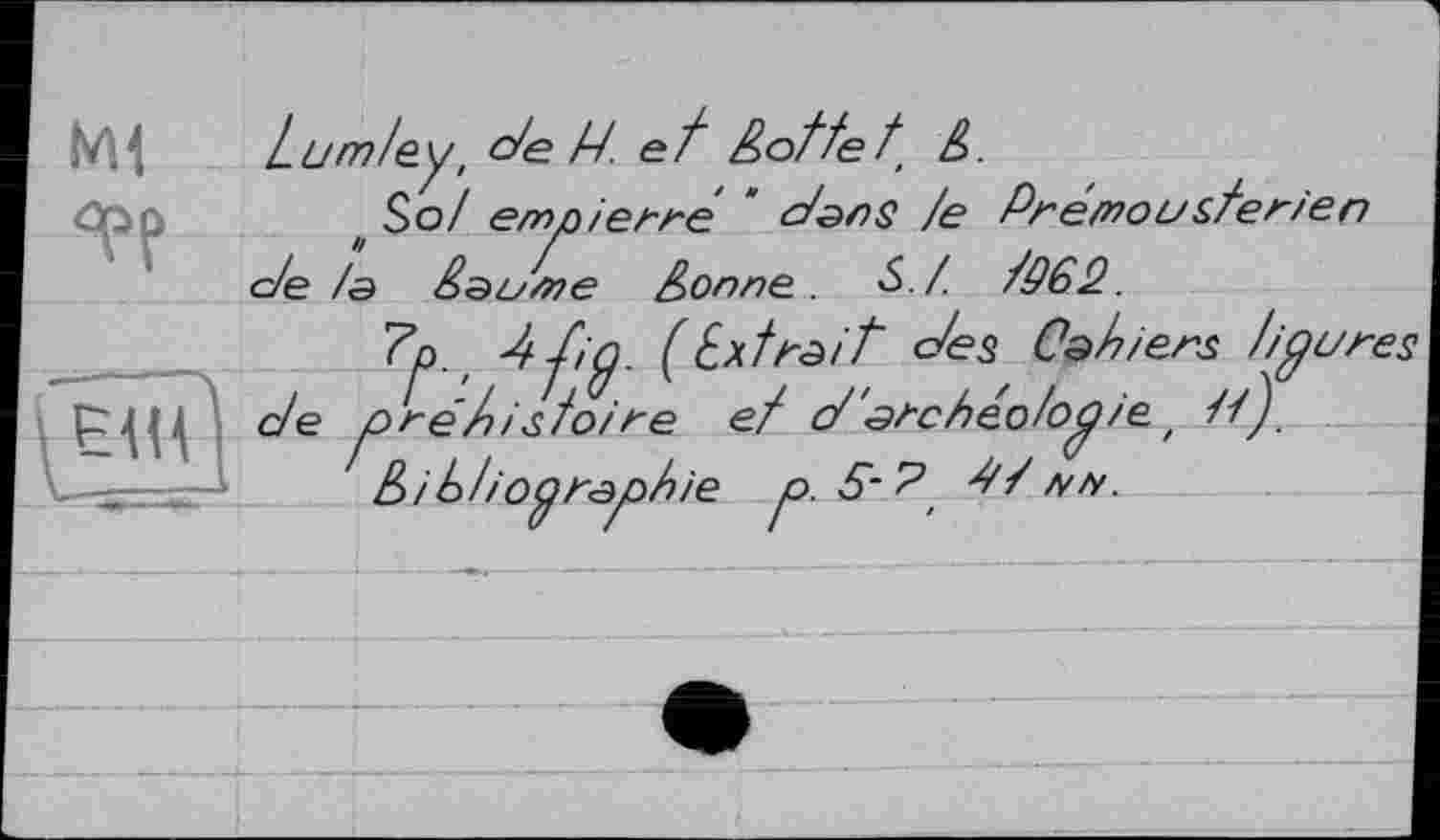 ﻿Ml
Lum/ey, c/e/-/. et /Hoffet,
* $>о/ emn/ené “ dans /е Pré/nou sfer/en de /а baume bonne. S / P)62..
et
bibliographie p. S-^ Ph f/f/.